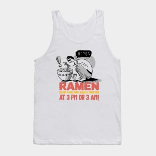 Ramen: the only meal that's equally satisfying at 3 pm or 3 am! T-Shirt Tank Top